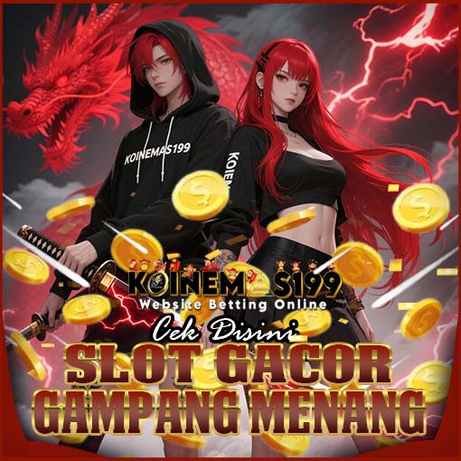 KOINEMAS199 Slot Gampang Maxwin Menang Setiap Malam